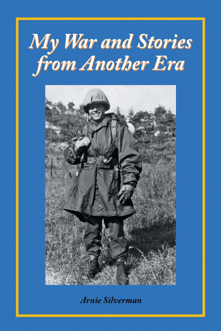 MY WAR AND STORIES FROM ANOTHER ERA