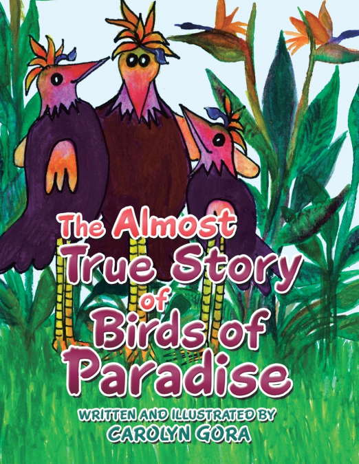 THE ALMOST TRUE STORY OF BIRDS OF PARADISE