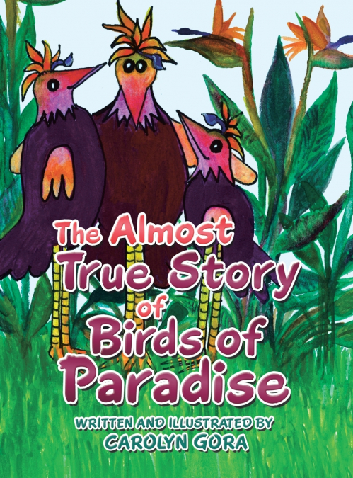 THE ALMOST TRUE STORY OF BIRDS OF PARADISE