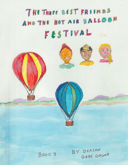 THE THREE BEST FRIENDS AND THE HOT AIR BALLOON FESTIVAL