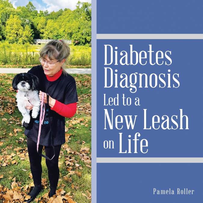 DIABETES DIAGNOSIS LED TO A NEW LEASH ON LIFE