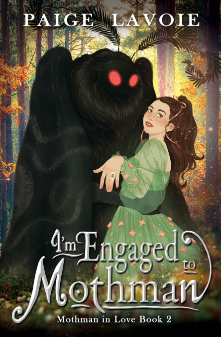 I?M ENGAGED TO MOTHMAN