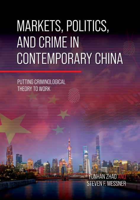 MARKETS, POLITICS, AND CRIME IN CONTEMPORARY CHINA