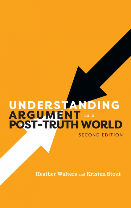 UNDERSTANDING ARGUMENT IN A POST-TRUTH WORLD