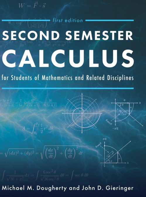 SECOND SEMESTER CALCULUS FOR STUDENTS OF MATHEMATICS AND REL