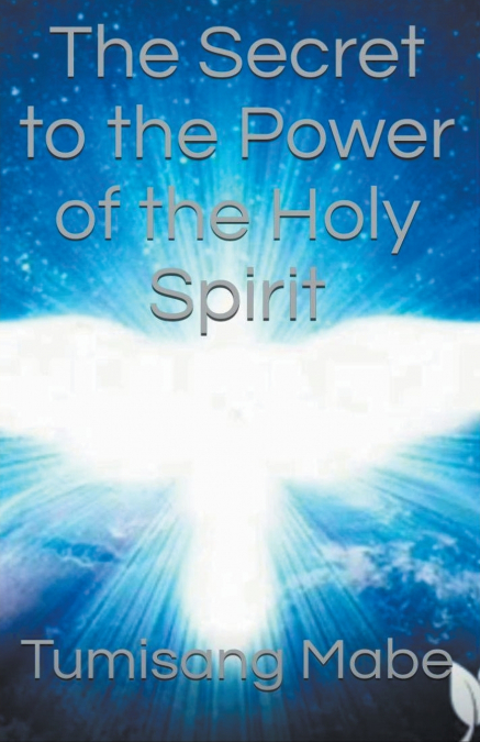 THE SECRET TO THE POWER OF THE HOLY SPIRIT