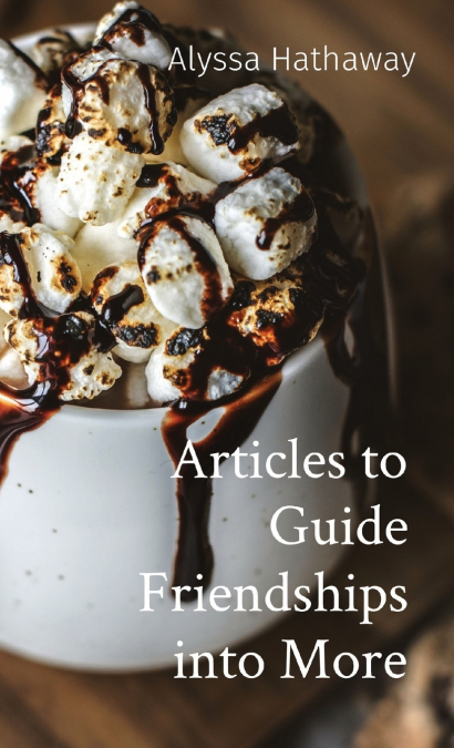 ARTICLES TO GUIDE FRIENDSHIPS INTO MORE