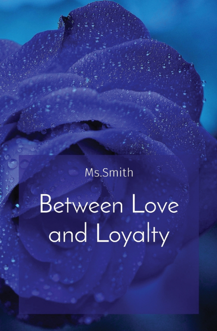 BETWEEN LOVE AND LOYALTY