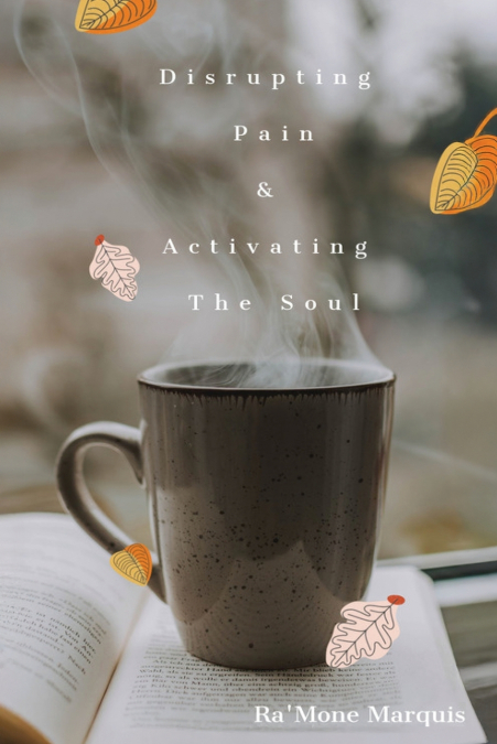 DISRUPTING PAIN & ACTIVATING THE SOUL