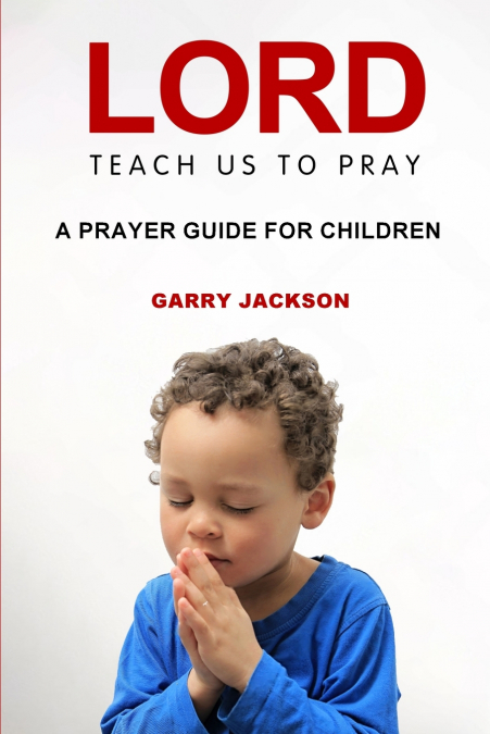 LORD, TEACH US TO PRAY