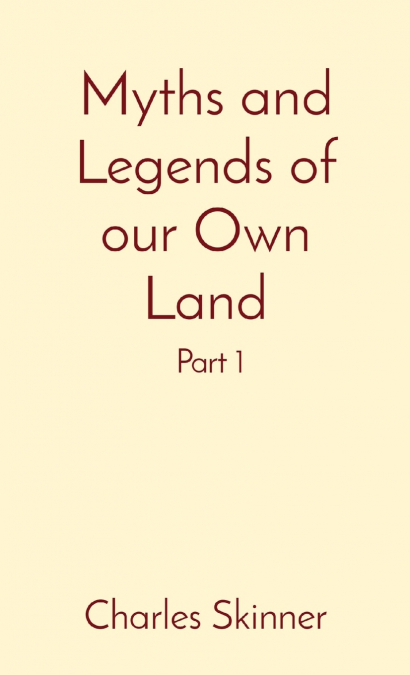 MYTHS AND LEGENDS OF OUR OWN LAND