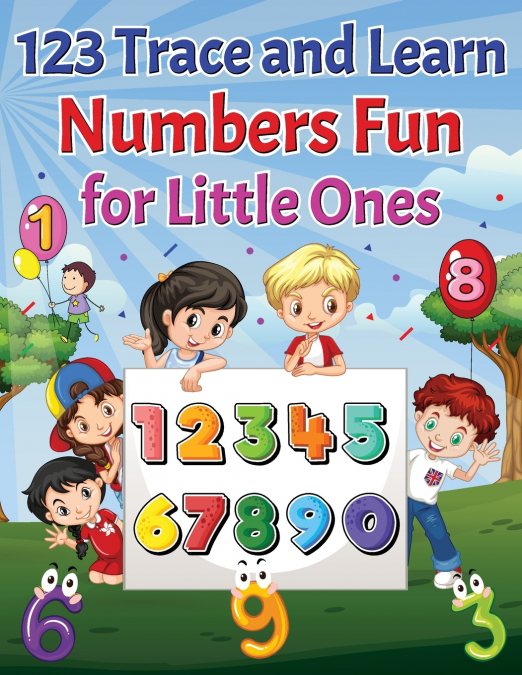 123 TRACE AND LEARN NUMBERS FUN FOR LITTLE ONES.