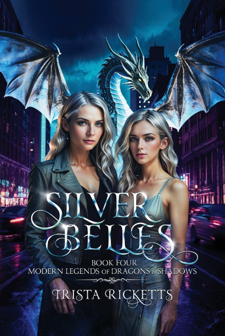 SILVER BELLES (MODERN LEGENDS OF DRAGONS AND SHADOWS, BOOK 4