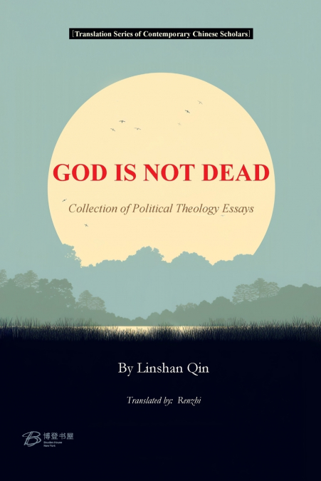 GOD IS NOT DEAD ---COLLECTION OF POLITICAL THEOLOGY ESSAYS