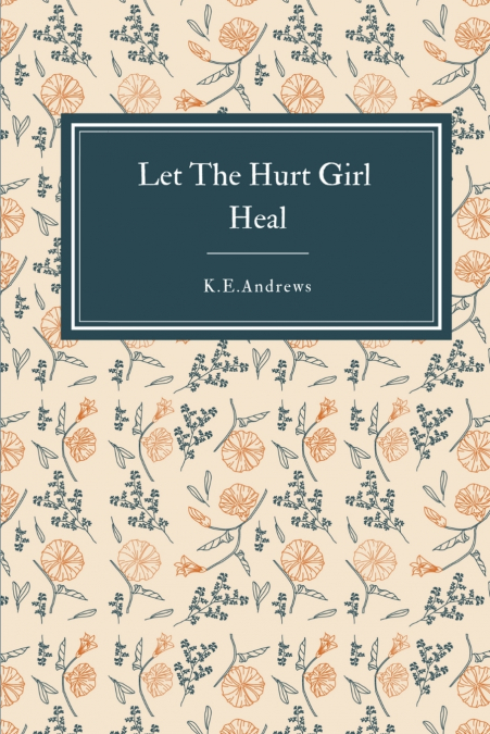LET THE HURT GIRL HEAL