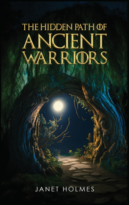 THE HIDDEN PATH OF THE ANCIENT WARRIORS