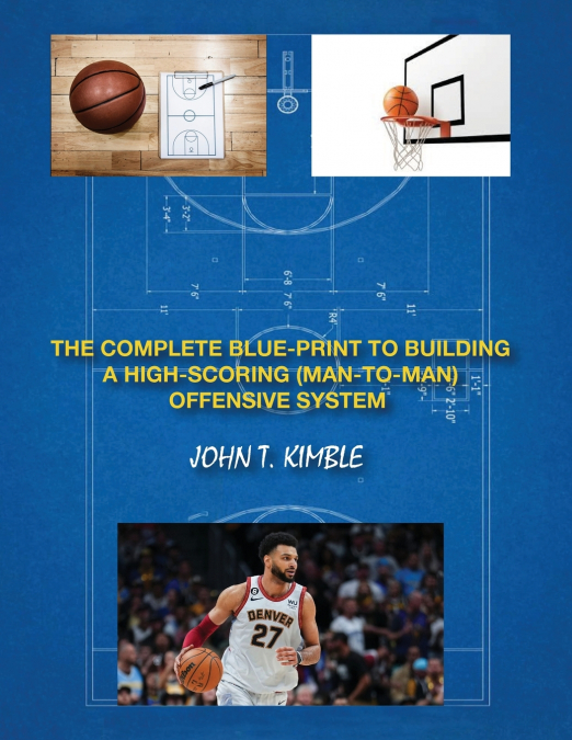 THE COMPLETE BLUEPRINT TO BUILDING A HIGH-SCORING (MAN-TO-MA