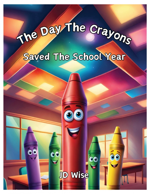 THE DAY THE CRAYONS SAVED THE SCHOOL YEAR