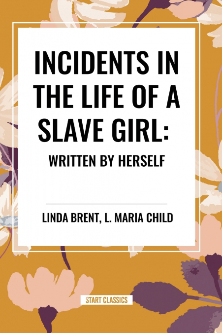 INCIDENTS IN THE LIFE OF A SLAVE GIRL