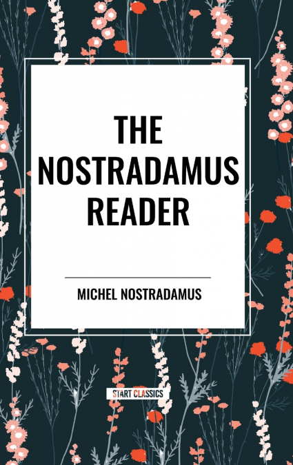THE COMPLETE PROPHECIES OF NOSTRADAMUS