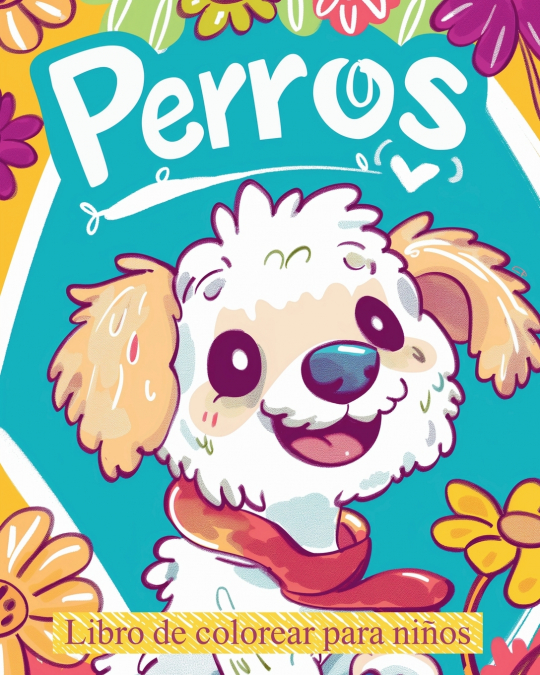 PERROS - LIBRO DE COLOREAR PARA NIÑOS