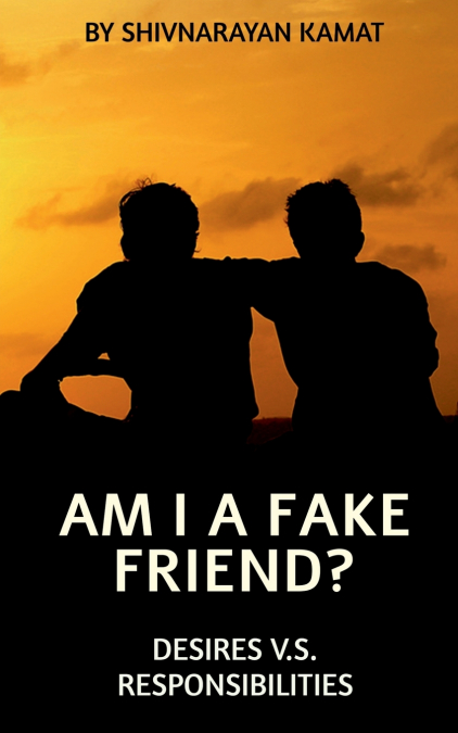 AM I A FAKE FRIEND ?