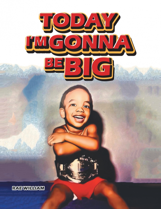 TODAY I?M GONNA BE BIG
