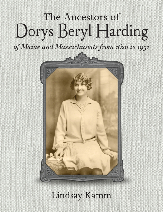 THE ANCESTORS OF DORYS BERYL HARDING OF MAINE AND MASSACHUSE