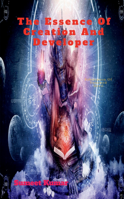 THE ESSENCE OF CREATION AND DEVELOPER