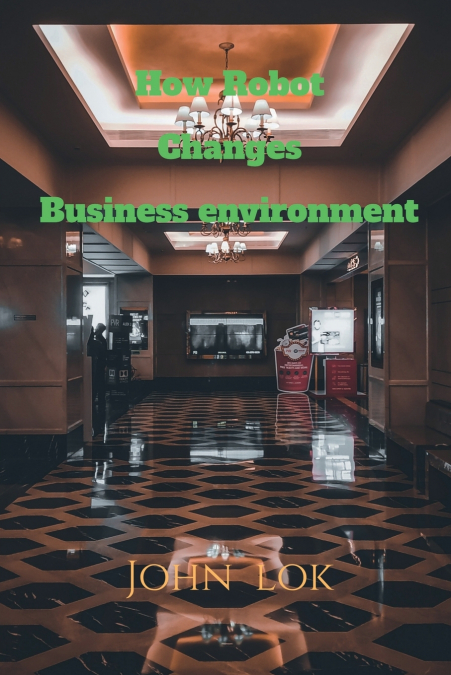 HOW ROBOT CHANGES BUSINESS ENVIRONMENT
