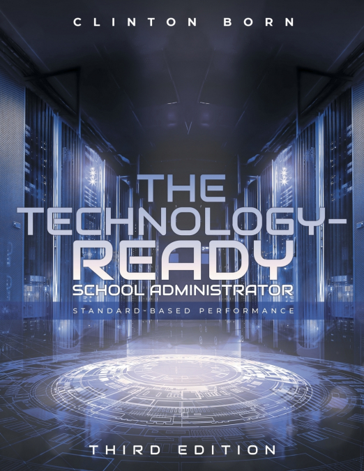 THE TECHNOLOGY-READY SCHOOL ADMINISTRATOR