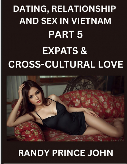 DATING, RELATIONSHIP AND SEX IN VIETNAM (PART 5)- EXPATS & C