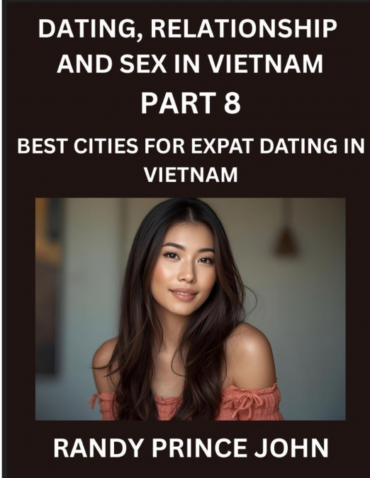 DATING, RELATIONSHIP AND SEX IN VIETNAM (PART 8)- BEST CITIE