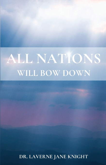 ALL NATIONS WILL BOW DOWN
