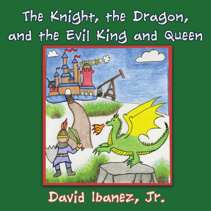 THE KNIGHT, THE DRAGON, AND THE EVIL KING AND QUEEN