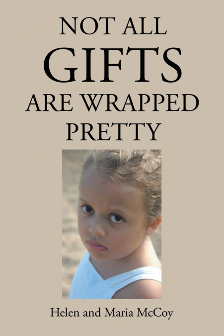 NOT ALL GIFTS ARE WRAPPED PRETTY