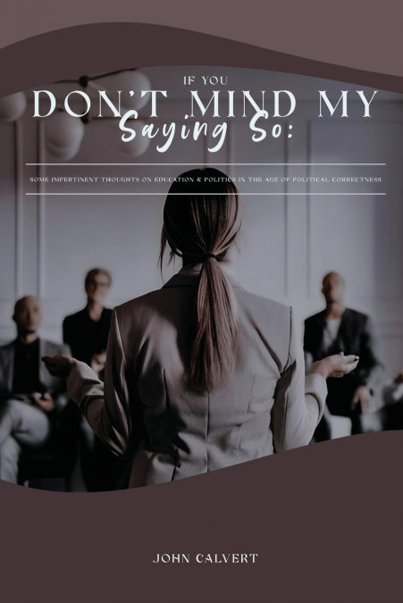 IF YOU DON?T MIND MY SAYING SO