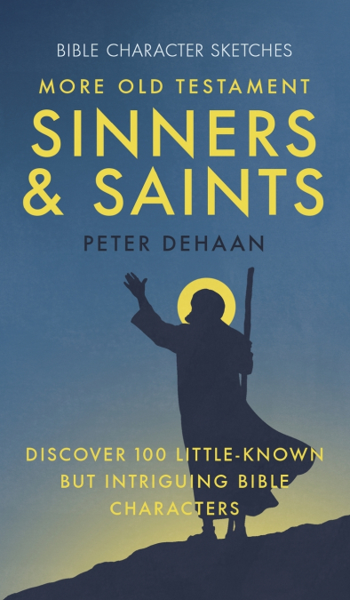 MORE OLD TESTAMENT SINNERS AND SAINTS