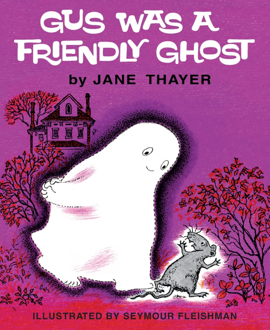 GUS WAS A FRIENDLY GHOST