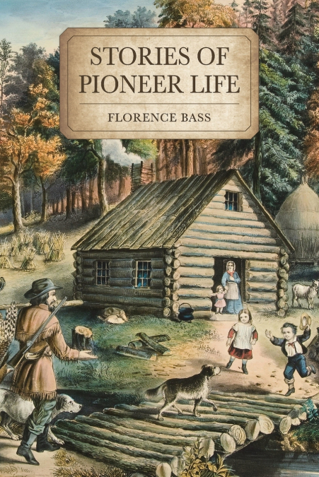 STORIES OF PIONEER LIFE