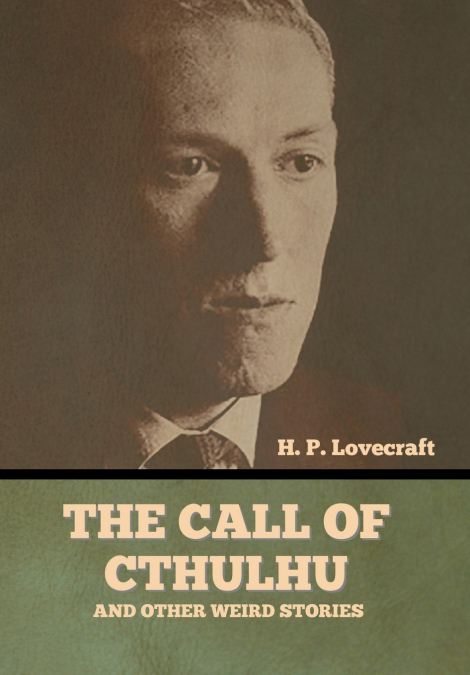 THE CALL OF CTHULHU AND OTHER WEIRD STORIES