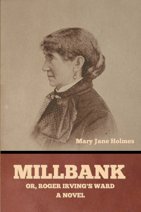 MILLBANK, OR, ROGER IRVING?S WARD