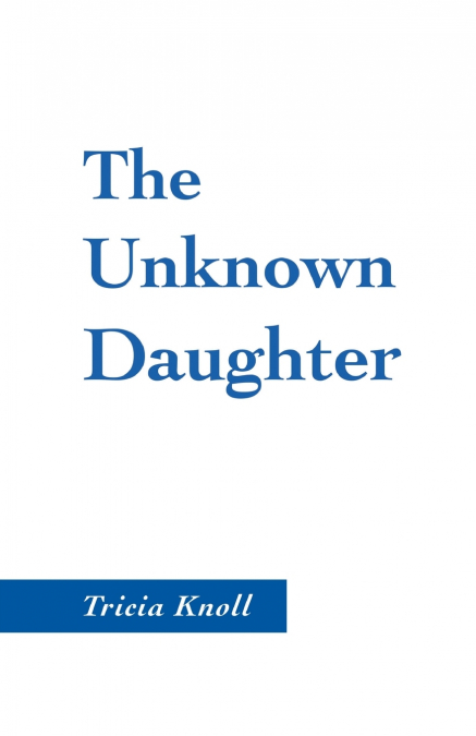 THE UNKNOWN DAUGHTER