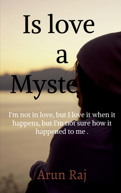 IS LOVE A MYSTERY?