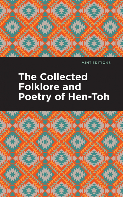 THE COLLECTED FOLKLORE AND POETRY OF HEN-TOH