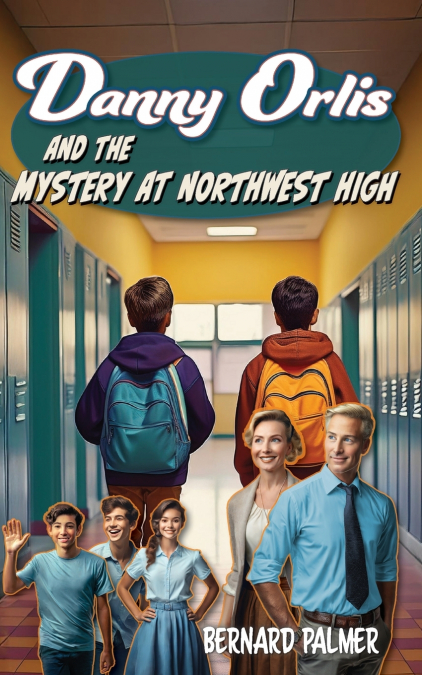 DANNY ORLIS AND THE MYSTERY AT NORTHWEST HIGH