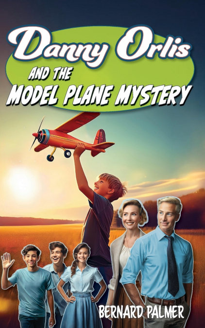 DANNY ORLIS AND THE MODEL PLANE MYSTERY