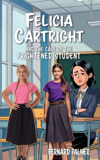 FELICIA CARTRIGHT AND THE CASE OF THE FRIGHTENED STUDENT