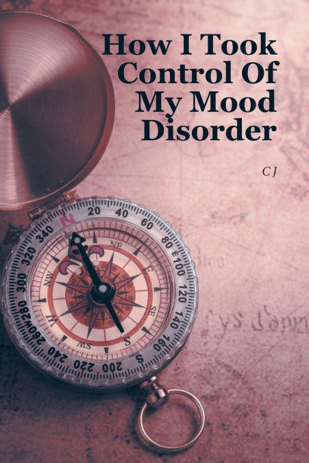 HOW I TOOK CONTROL OF MY MOOD DISORDER