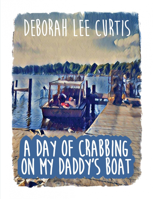 A DAY OF CRABBING ON MY DADDY?S BOAT